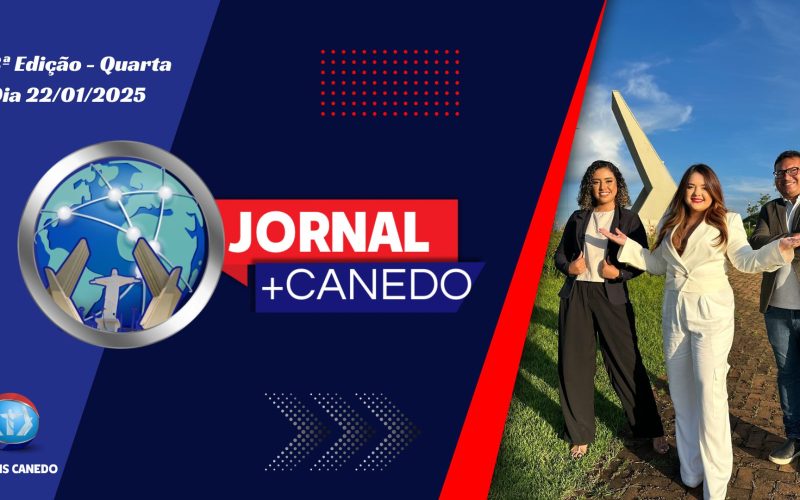 Jornal Mais Canedo – Dia 22/01/2025 – Quarta