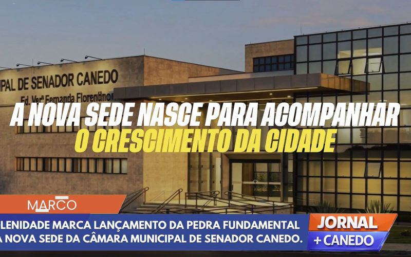 Câmara Municipal de Senador Canedo lança pedra fundamental da nova sede