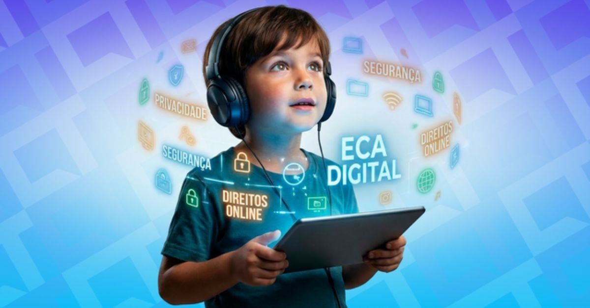 ECA Digital entra em vigor e reforça proteção de crianças e adolescentes na internet