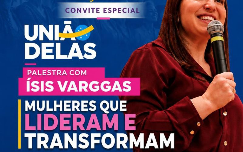 União Brasil irá destacar a liderança feminina em evento com a palestrante Ísis Vargas em Senador Canedo.